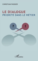 Le Dialogue. Priorité dans le métier (French Edition) 2343001014 Book Cover
