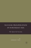 Nuclear Proliferation in Northeast Asia: The Quest for Security 1349535400 Book Cover