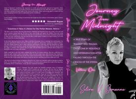 Journey From MIdnight: A True Story Of Tragedy And Trauma, Overcome By Resilience And Determination After Falling Through The Cracks Of The System. 1736876317 Book Cover