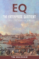 EQ The Enterprise Quotient: Enterprise - The Source of all Wealth 064876897X Book Cover