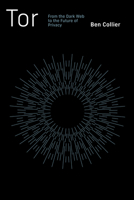 Tor: From the Dark Web to the Future of Privacy 0262548186 Book Cover