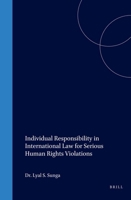 Individual Responsibility in International Law for Serious Human Rights Violations (International Studies in Human Rights) (International Studies in Human Rights) 0792314530 Book Cover