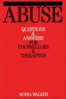 Working with Abuse: Commonly Asked Questions in Therapeutic Practice (Questions And Answers For Counsellors And Therapists (Whurr)) 1861562209 Book Cover