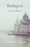 Budapest: City of Music 1909961361 Book Cover