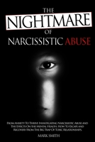 The Nightmare of Narcissistic Abuse: From Anxiety to Thrive. Invastigating Narcissistic Abuse and the Effects on the Mental Health. How to Escape and Recovery from the Big Trap of Toxic Relationships 1802947515 Book Cover