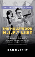 THE Hollywood H.I.P.* List: 100 lame and laughable scenes in Movieland that cling to cinematic life like a big-screen bad guy who just won?t die! 1663220603 Book Cover