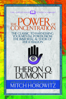 The Power of Concentration (Condensed Classics): The Classic to Harnessing Your Mental Power from the Immortal Author of The Kybalion 172250059X Book Cover
