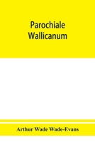 Parochiale Wallicanum, or the Names of Churches, Chapels, Etc., Within the Dioceses of St. David's Llandaff, Bangor and St. Asaph, Distinguished Under Their Proper Archdeaconries and Deaneries (as The 9353950740 Book Cover