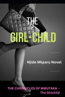 The Girlchild - Mmutaka: The Chronicles of Mmutaka 1699746427 Book Cover