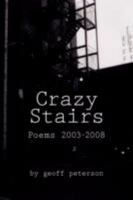 Crazy Stairs: Poems 2003-2008 1434385639 Book Cover