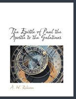 The Epistle of Paul the Apostle to the Galatians 0548711267 Book Cover