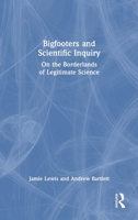 Bigfooters and Scientific Inquiry: On the Borderlands of Legitimate Science 1032777850 Book Cover