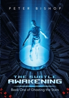 The Subtle Awakening (Ghosting the Stars #1) 1483474550 Book Cover