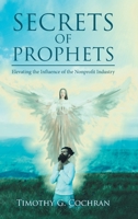 Secrets Of Prophets: Elevating the Influence of the Nonprofit Industry 1647535948 Book Cover