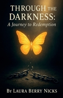 Through The Darkness: A Journey to Redemption B0F7VHJ8BD Book Cover