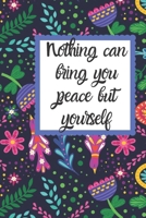 Nothing can bring you peace but yourself: Buddha Meditation Monthly Calendar | Daily, Weekly, Monthly and Yearly Tools to Improve  ... Events, Plan Timelines and Track Goals B083XVDY4H Book Cover