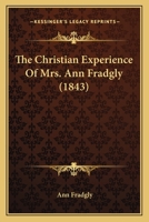 The Christian Experience Of Mrs. Ann Fradgly 1165113023 Book Cover