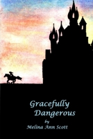 Gracefully Dangerous 1312548932 Book Cover