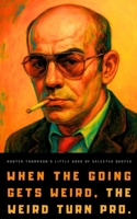 Hunter S. Thompson's Little Book of Selected Quotes: on Life, America, and Adventure B098WHLTRV Book Cover