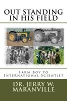 Out Standing in His Field: Farm Boy to International Scientist 172580512X Book Cover