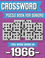 Crossword Puzzle Book For Seniors: You Were Born In 1966: Hours Of Fun Games For Seniors Adults And More With Solutions B091GN2THN Book Cover