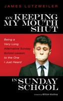 On Keeping My Mouth Shut in Sunday School 1725274515 Book Cover
