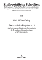 Blockchain im Registerrecht: Die Nutzung der Blockchain-Technologie für Grundbuch, Handelsregister und Aktienregister (Zivilrechtliche Schriften) 3631899289 Book Cover