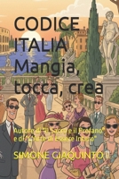 CODICE ITALIA Mangia, tocca, crea: Autore di "Il Sacro e il Profano" e di "L'Arte di Essere Intero" (Italian Edition) B0H1CJD9F1 Book Cover