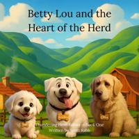 Betty Lou and the Heart of the Herd: Thundering Herd Fables: Book 1 B0GNZHF798 Book Cover