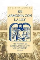 En Armonia Con La Ley: Tu Justicia Es Justicia Eterna, y Tu Ley La Verdad (Sal. 119:142) 1463341504 Book Cover