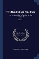 Two Hundred and Nine Days: Or, the Journal of a Traveller On the Continent; Volume 2 1376429586 Book Cover