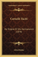 Cornelii Taciti: De Origine Et Sitv Germanorvm (1878) 116738900X Book Cover