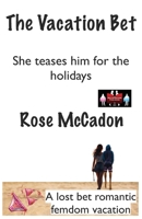 The Vacation Bet - She teases him for the holidays: A lost bet romantic femdom vacation (The Vacation Bet : A lost bet romantic femdom vacation) 9363562301 Book Cover