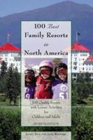 100 Best Family Resorts in North America, 7th: 100 Quality Resorts with Leisure Activites for Children and Adults 0762728183 Book Cover