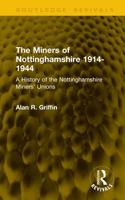 The Miners of Nottinghamshire 1914-1944: A History of the Nottinghamshire Miners' Unions 1041224168 Book Cover