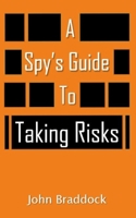 A Spy's Guide to Taking Risks 1687569622 Book Cover