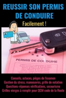 REUSSIR SON PERMIS DE CONDUIRE facilement: examen du permis de conduire-reussir l'epreuve de conduite-auto ecole livre-code de la route-entrainement ... conduire b guide theorique B08Y4RLQQG Book Cover