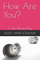 How Are You?: A Ten Minute Play 1092867791 Book Cover