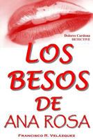 Los Besos de Ana Rosa: Dolores Cardona: Detective 1463703074 Book Cover