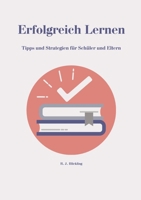 Erfolgreich Lernen: Tipps und Strategien für Schüler und Eltern (German Edition) 3911043066 Book Cover