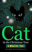 The Cat in the Christmas Tree: A Magical Tail 1726784061 Book Cover