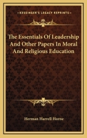 The Essentials Of Leadership And Other Papers In Moral And Religious Education 1163151033 Book Cover