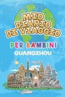 Mio Diario Di Viaggio Per Bambini Guangzhou: 6x9 Diario di viaggio e di appunti per bambini I Completa e disegna I Con suggerimenti I Regalo perfetto ... le tue vacanze in Guangzhou (Italian Edition) 1687522332 Book Cover