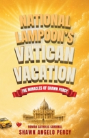 National Lampoon's Vatican Vacation: The miracles of Shawn Percy B0H6NSQYYY Book Cover