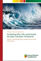 Autobiografia n�o autorizada de Jo�o C�ndido Felisberto 6139678609 Book Cover