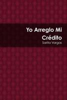 Yo Arreglo Mi Credito 1312258594 Book Cover