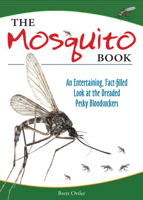 The Mosquito Book: An Entertaining, Fact-Filled Look at the Dreaded Pesky Bloodsuckers 1591934885 Book Cover