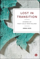 Lost in Transition: Stories of Post-Cold War Poland 1529233798 Book Cover