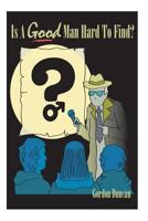 Is a Good Man Hard to Find? 1490904670 Book Cover
