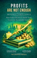 PROFITS ARE NOT ENOUGH: Beyond Compliance: How Indian Businesses Build Trust, Control & Sustainable Growth B0GPRBTXPP Book Cover